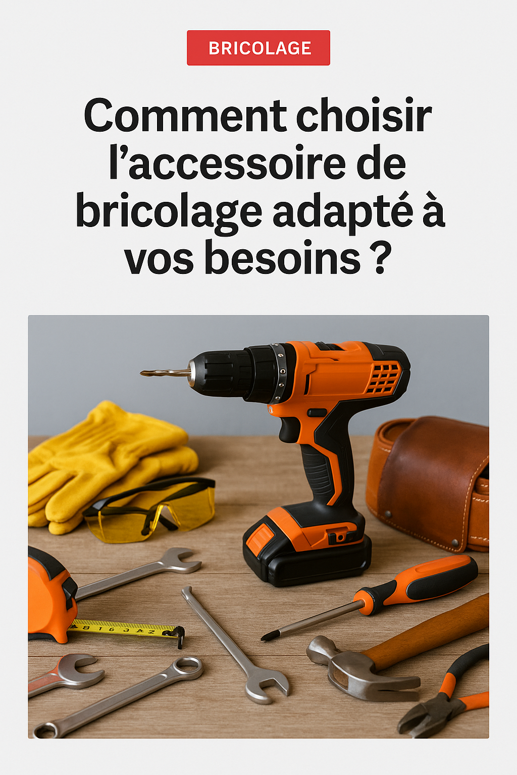 Comment choisir l'accessoire de bricolage adapté à vos besoins ?